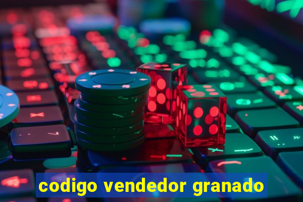 codigo vendedor granado